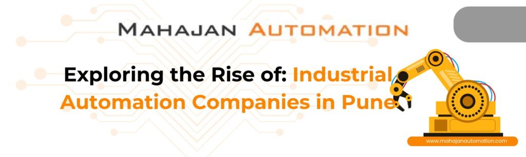 Exploring the Rise of: Industrial Automation Companies in Pune